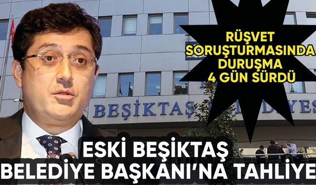 Eski Beşiktaş Belediye Başkanı Murat Hazinedar'a tahliye