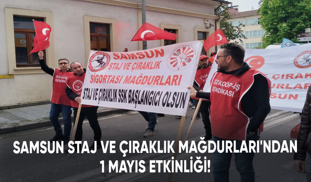 Samsun Staj ve Çıraklık Mağdurları'ndan 1 Mayıs etkinliği!