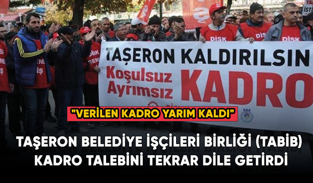 Taşeron Belediye İşçileri Birliği (TABİB) kadro talebini tekrar dile getirdi