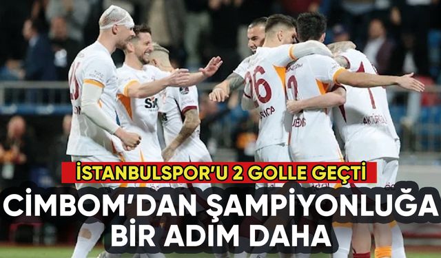 Cimbom şampiyonluğa gidiyor: İstanbulspor'a 2 gol