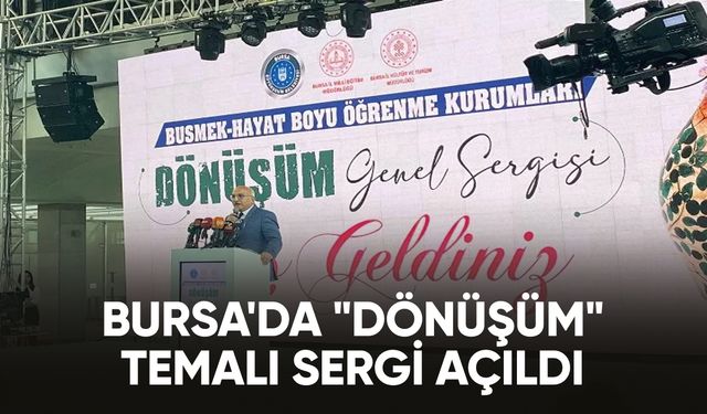 Bursa'da "dönüşüm" temalı sergi açıldı