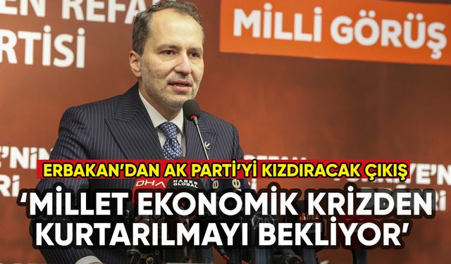 Erbakan'dan AK Parti'yi kızdıracak açıklama: Millet ekonomik krizden kurtarılmayı bekliyor