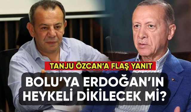Erdoğan'dan Tanju Özcan'a heykel yanıtı
