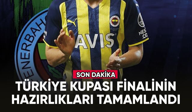 Fenerbahçe, Türkiye Kupası finalinin hazırlıklarını tamamladı