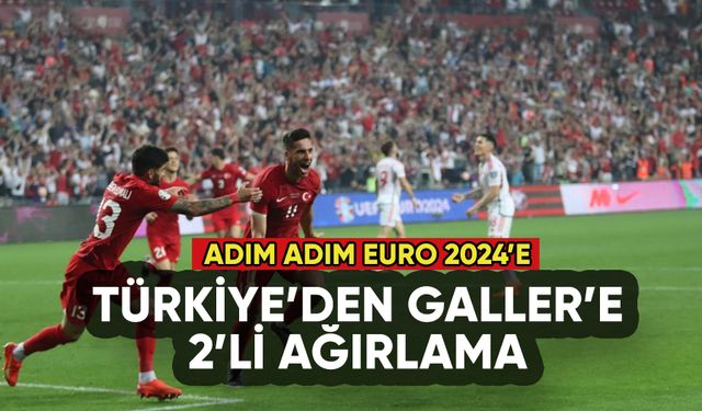 Türkiye Galler'i 2 golle geçti