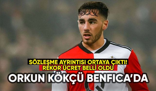 Orkun Kökçü Benfica'ya transfer oldu