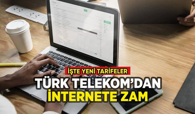 Türk Telekom'dan internete zam: İşte yeni tarife!
