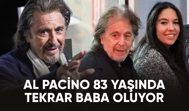 Ünlü aktör Al Pacino, 83 yaşında baba olma sevincini yaşadı