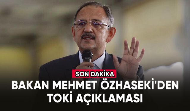 Bakan Özhaseki'den TOKİ açıklaması: "İnşa etmeye devam edeceğiz"