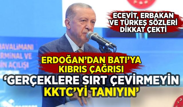 Erdoğan'dan Batı'ya Kıbrıs çağrısı: 'KKTC'yi tanıyın'