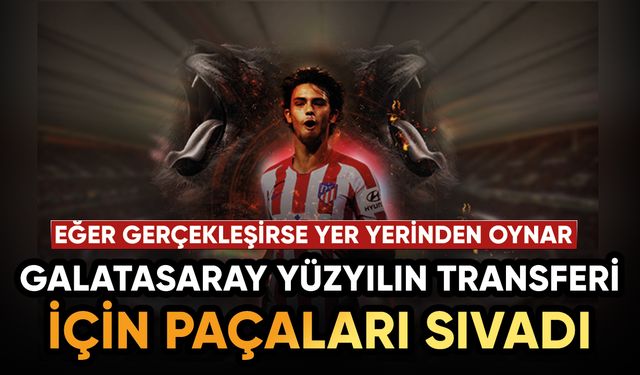Galatasaray asrın transferi için paçaları sıvadı