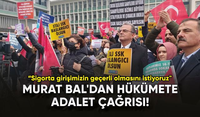 Murat Bal'dan hükümete adalet çağrısı!