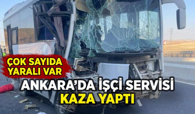 Ankara'da işçi servisi kaza yaptı: Çok sayıda yaralı var