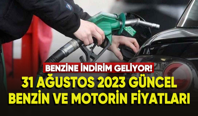 Benzine indirim geliyor! 31 Ağustos 2023 güncel benzin ve motorin fiyatları...