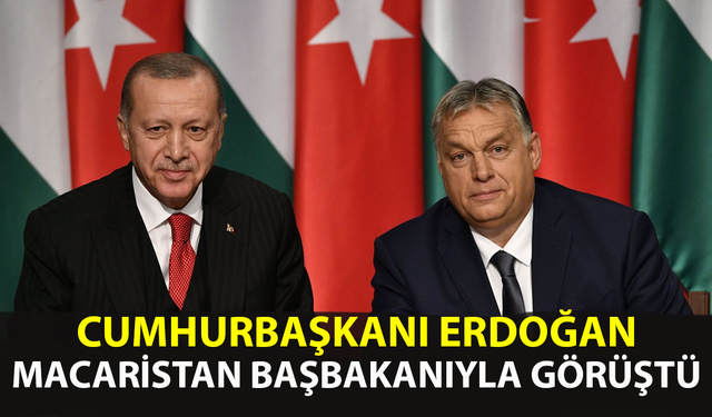 Cumhurbaşkanı Erdoğan Macaristan Başbakanı Orban ile görüştü
