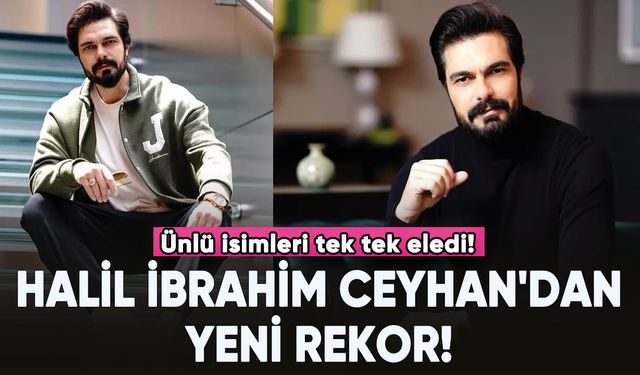Halil İbrahim Ceyhan'dan yeni rekor!