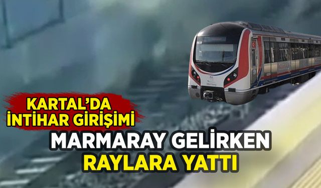 Kartal'da Marmaray gelirken raylara atladı: Tren üzerinden geçti