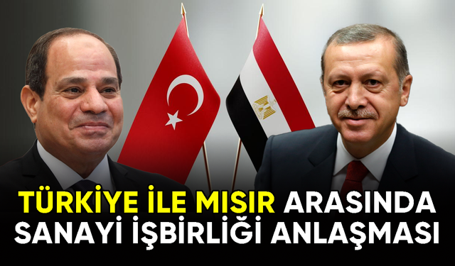 Türkiye ile Mısır arasında Sanayi İşbirliği Anlaşması