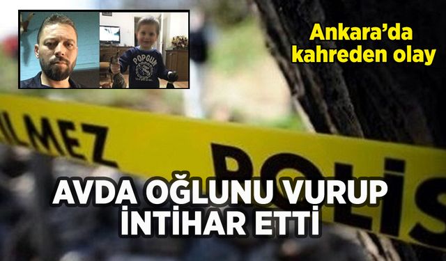 Ankara'da avda oğlunu vuran baba intihar etti