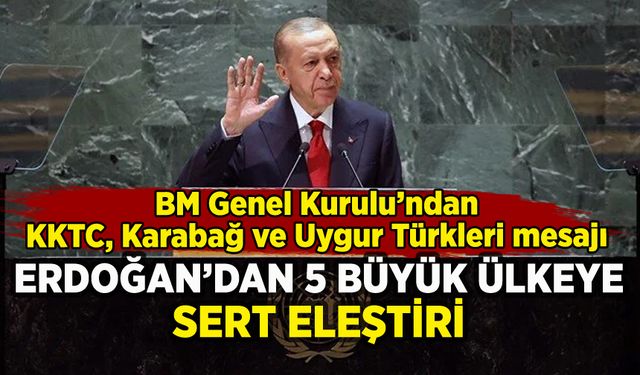 Erdoğan'dan BM Genel Kurulu'nda 5 büyük ülkeye sert eleştiri: KKTC'yi tanıma çağrısı