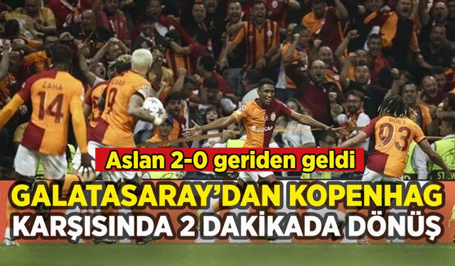 Galatasaray'dan Kopenhag karşısında 2 dakikalık dönüş