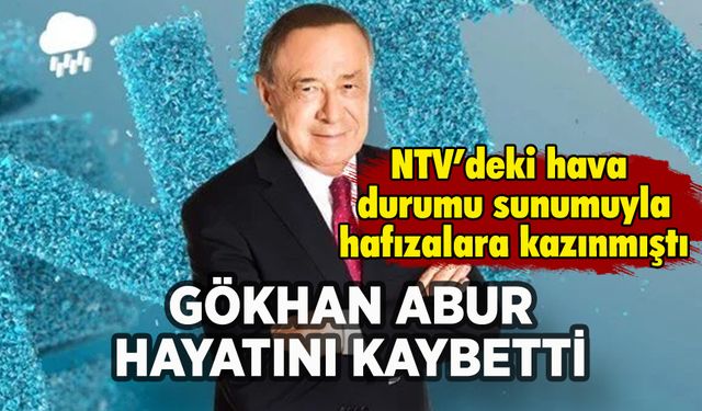 NTV'de hava durumunu sunan Gökhan Abur hayatını kaybetti
