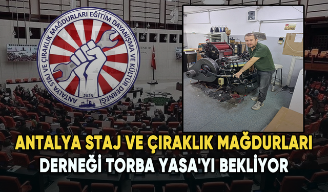 Antalya Staj ve Çıraklık Mağdurları Derneği Torba Yasa'yı bekliyor: Hakkımı istiyorum!