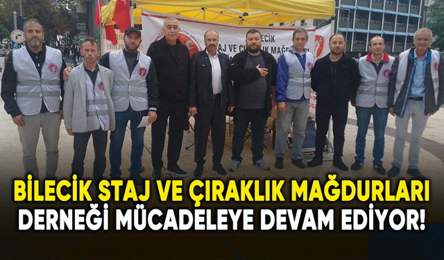 Bilecik Staj ve Çıraklık Mağdurları Derneği mücadeleye devam ediyor!