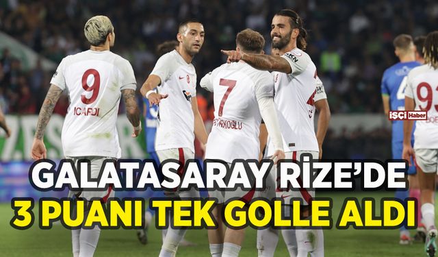 Galatasaray Çaykur Rizespor'u tek golle geçti