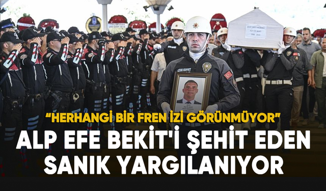 Polis memuru Alp Efe Bekit'i şehit eden sanık yargılanıyor