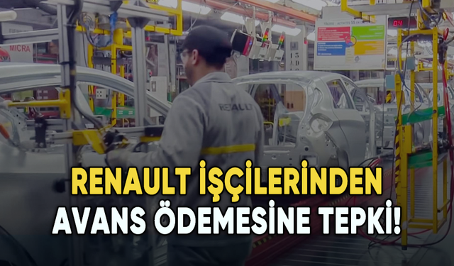 Renault işçilerinden avans ödemesine tepki!