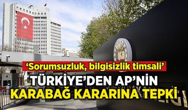 Türkiye'den Avrupa Parlamentosu'nun Karabağ kararına tepki