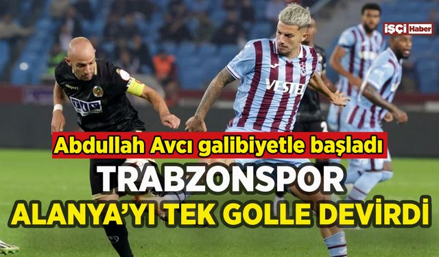 Trabzonspor Alanyaspor'u eli boş gönderdi