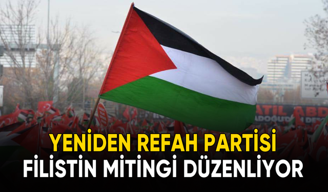 Yeniden Refah Partisi, "Özgür Filistin" mitingi düzenliyor
