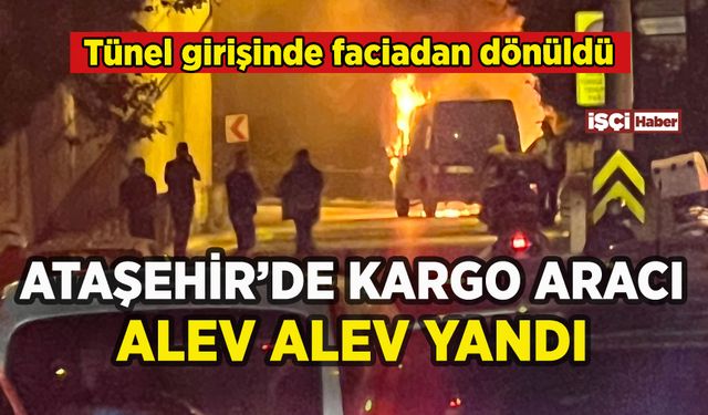 Ataşehir'de tünel girişinde facia: Kargo aracı alev aldı