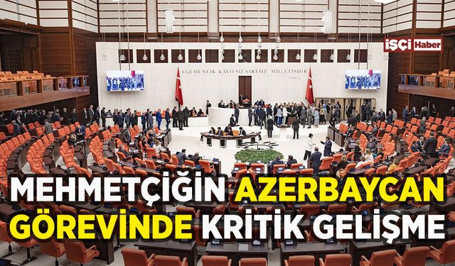 Mehmetçiğin Azerbaycan'daki göreviyle ilgili Meclis'ten kritik karar