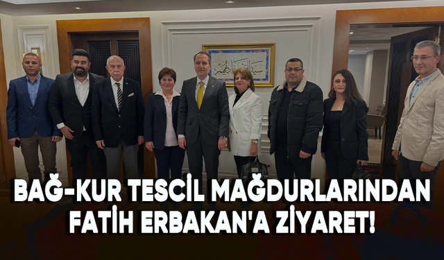 Bağ-Kur tescil mağdurlarından Fatih Erbakan'a ziyaret!