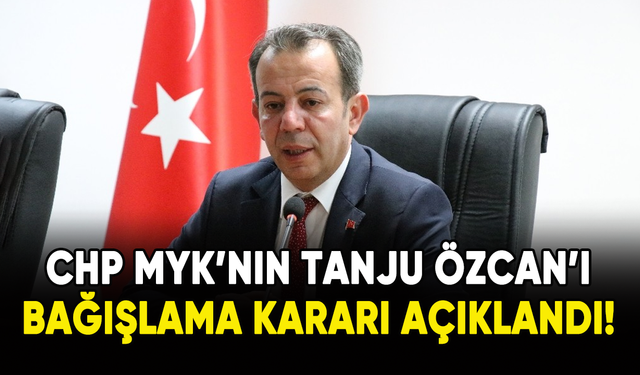 CHP MYK'nın Tanju Özcan'ı bağışlama kararı açıklandı!