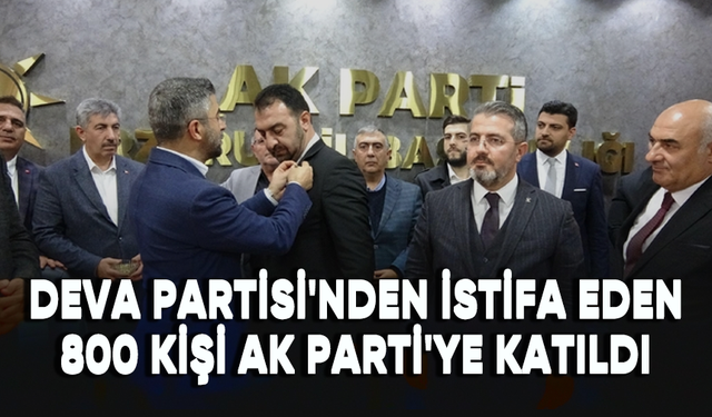 DEVA Partisi'nde istifa rüzgarı: 800 kişi AK Parti'ye katıldı!