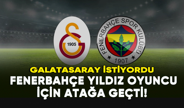 Galatasaray istiyordu: Fenerbahçe yıldız oyuncu için atağa geçti!