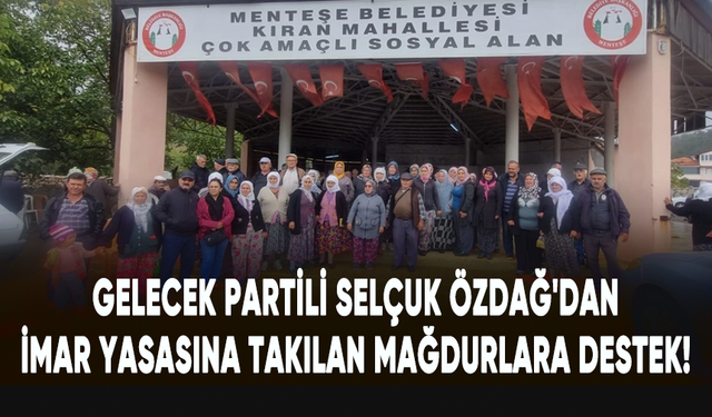 Gelecek Partili Selçuk Özdağ'dan imar yasasına takılan mağdurlara destek!