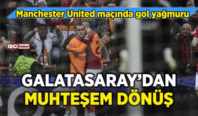 Galatasaray'dan Manchester United karşısında muhteşem dönüş