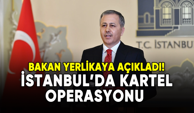 İstanbul'da 'Kartel' operasyonu!