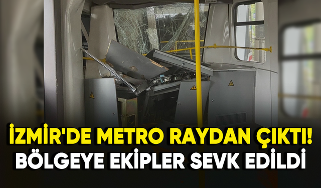 İzmir'de metro raydan çıktı!