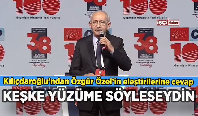 Kılıçdaroğlu'ndan Özgür Özel'e yanıt: Keşke yüzüme söyleseydin