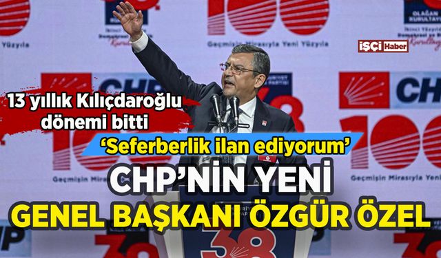 CHP'de değişimciler Kılıçdaroğlu dönemine son verdi: Yeni Genel Başkan Özgür Özel