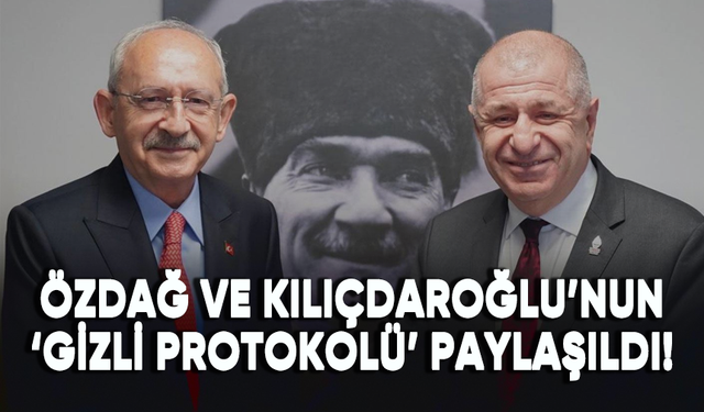 Ümit Özdağ, seçim öncesi Kılıçdaroğlu ile yaptığı ‘gizli protokolü’ paylaştı!