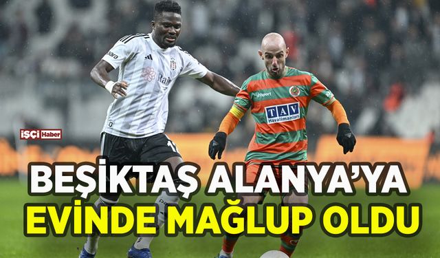 Beşiktaş Alanyaspor'a evinde yenildi