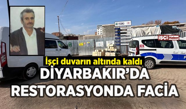 Diyarbakır'da restorasyonda facia: İşçi duvarın altında kaldı
