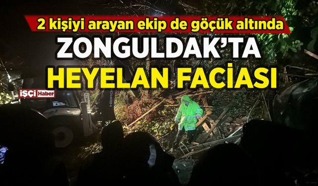 Zonguldak'ta heyelan faciası: Çok sayıda kişi göçük altında